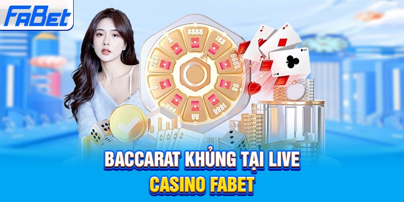 Baccarat khủng tại Live casino Fabet