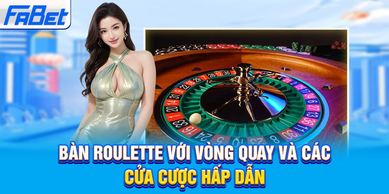 Bàn Roulette với vòng quay và các cửa cược hấp dẫn