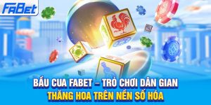 Bầu Cua FABET – Trò Chơi Dân Gian Thăng Hoa Trên Nền Số Hóa