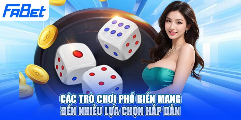 Các trò chơi phổ biến mang đến nhiều lựa chọn hấp dẫn