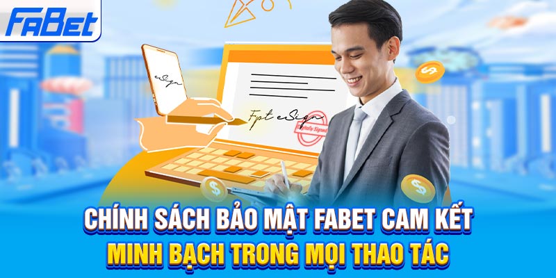 Chính sách bảo mật Fabet cam kết minh bạch trong mọi thao tác