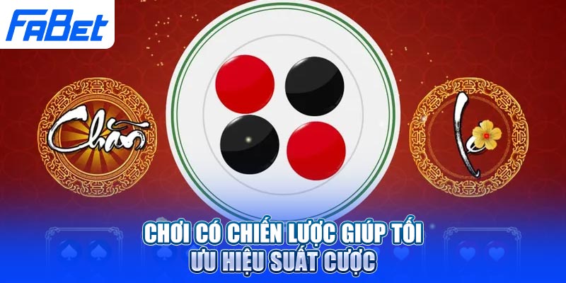 Chơi có chiến lược giúp tối ưu hiệu suất cược