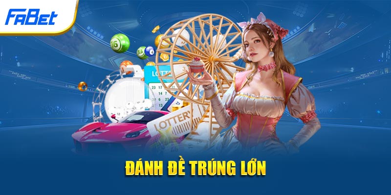 Đánh đề trúng lớn