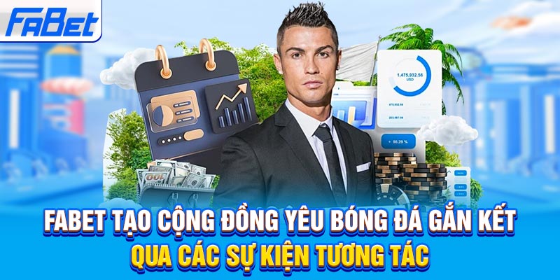 Fabet tạo cộng đồng yêu bóng đá gắn kết qua các sự kiện tương tác