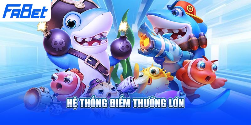 Hệ thống điểm thưởng lớn
