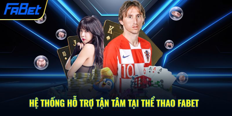 Hệ thống hỗ trợ tận tâm tại thể thao Fabet