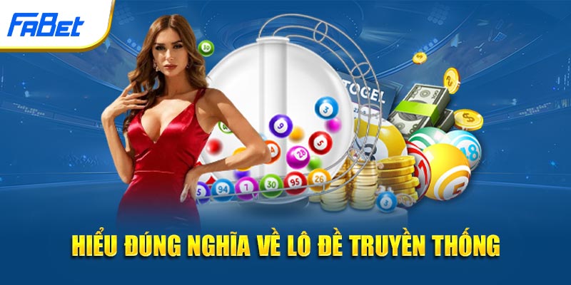 Hiểu đúng nghĩa về lô đề truyền thống