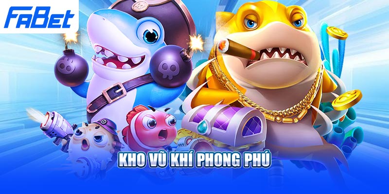 Kho vũ khí phong phú