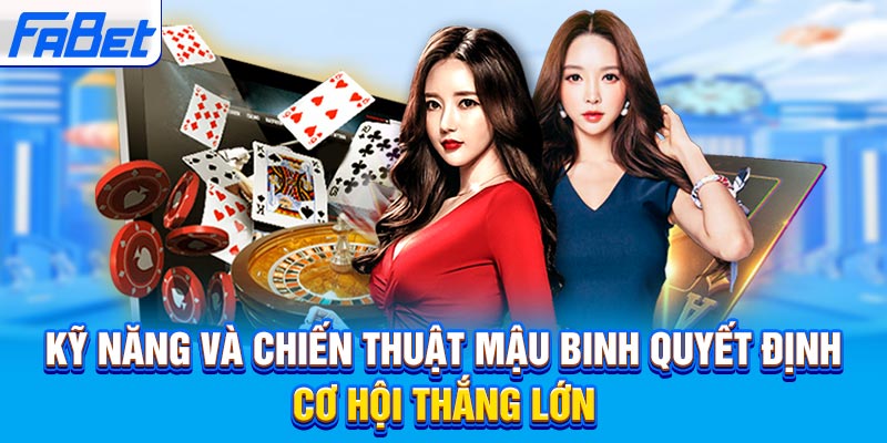 Kỹ năng và chiến thuật Mậu Binh quyết định cơ hội thắng lớn