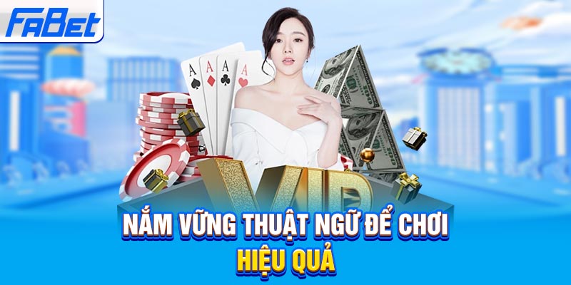 Nắm vững thuật ngữ để chơi hiệu quả