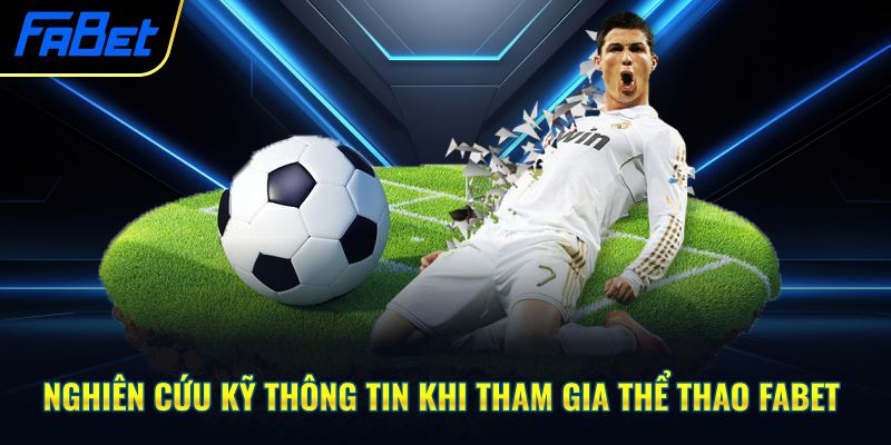 Nghiên cứu kỹ thông tin khi tham gia thể thao Fabet
