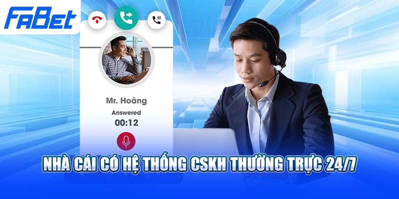 Nhà cái có hệ thống CSKH thường trực 24/7