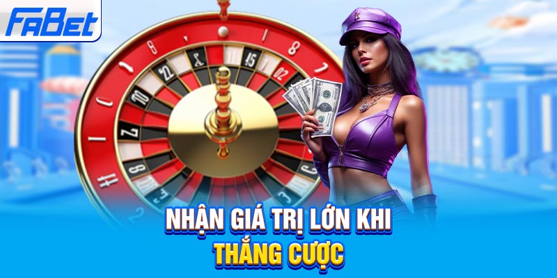 Nhận giá trị lớn khi thắng cược