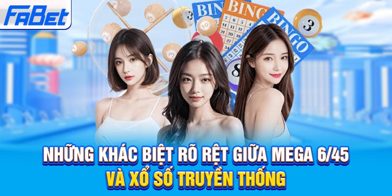 Những khác biệt rõ rệt giữa Mega 6/45 và xổ số truyền thống