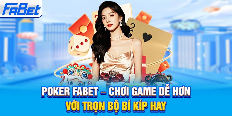 Poker Online – Chơi Game Dễ Hơn Với Trọn Bộ Bí Kíp Hay
