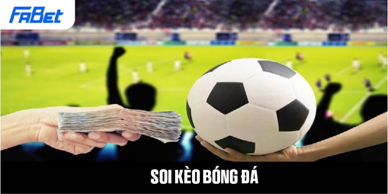 Soi Kèo Bóng Đá Chuẩn Xác Tại Fabet - Nền Tảng Hỗ Trợ Uy Tín