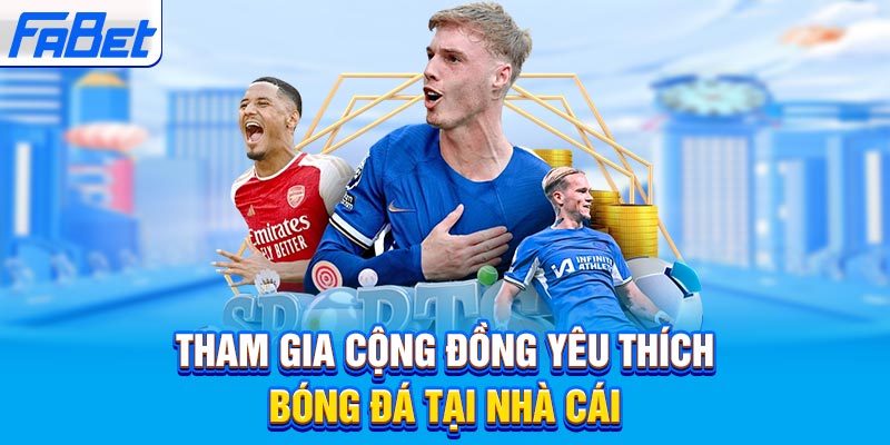 Tham gia cộng đồng yêu thích bóng đá tại nhà cái