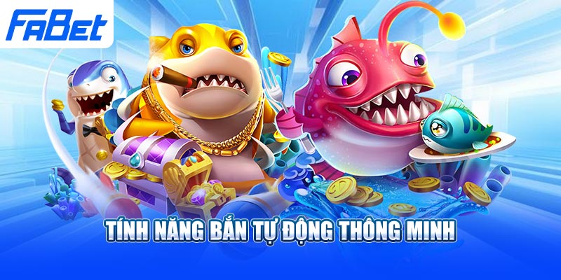 Tính năng bắn tự động thông minh