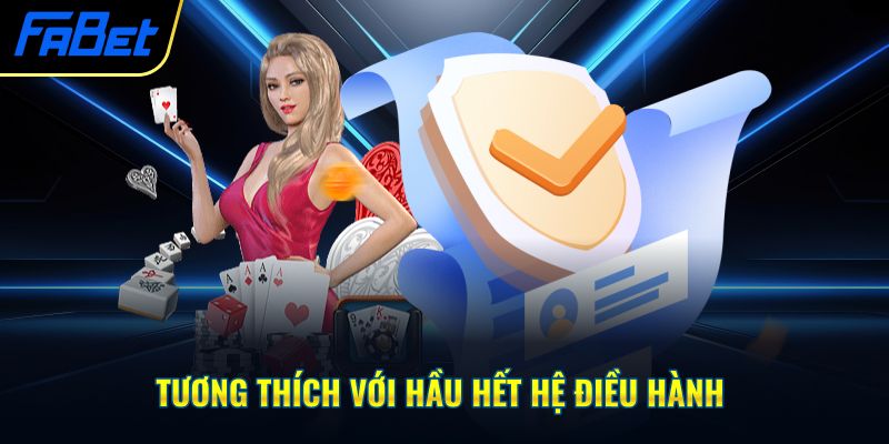 Tương thích với hầu hết hệ điều hành
