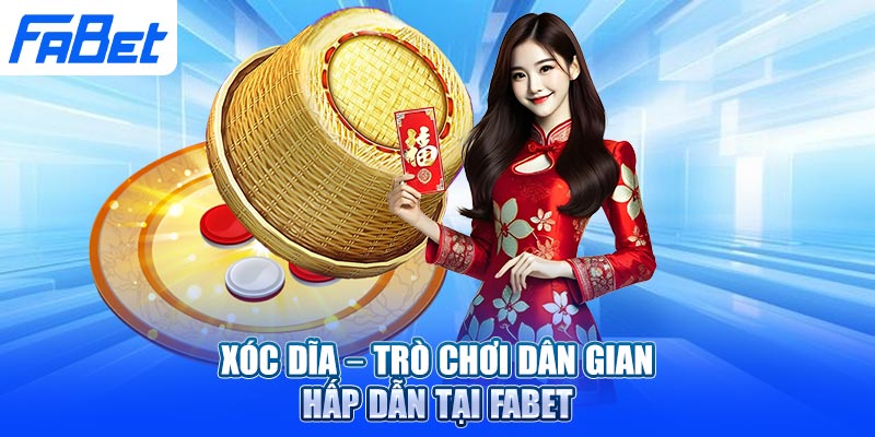 Xóc đĩa – Trò Chơi Dân Gian Hấp Dẫn Tại Fabet